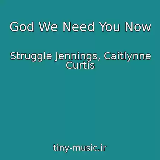 کاور آهنگ God We Need You Now از Struggle Jennings, Caitlynne Curtis