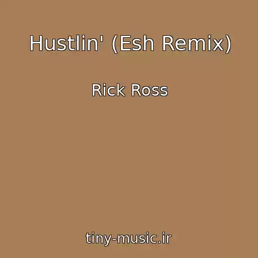 کاور آهنگ Hustlin' (Esh Remix) از Rick Ross