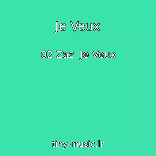 کاور آهنگ Je Veux از 02 Zaz  Je Veux