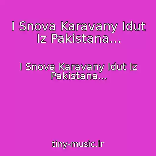 کاور آهنگ I Snova Karavany Idut Iz Pakistana... از I Snova Karavany Idut Iz Pakistana...