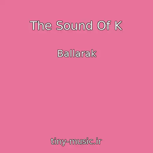 کاور آهنگ The Sound Of K از Ballarak