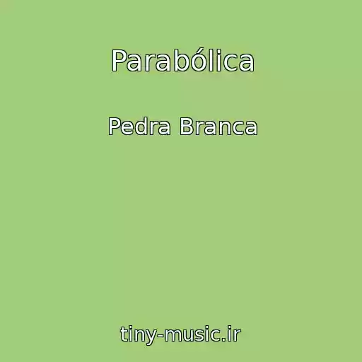 کاور آهنگ Parabólica از Pedra Branca