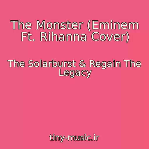 کاور آهنگ The Monster (Eminem Ft. Rihanna Cover) از The Solarburst & Regain The Legacy