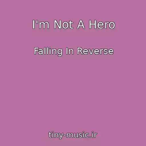 کاور آهنگ I'm Not A Hero از Falling In Reverse