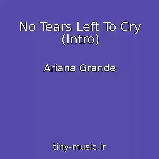 کاور آهنگ No Tears Left To Cry (Intro) از Ariana Grande