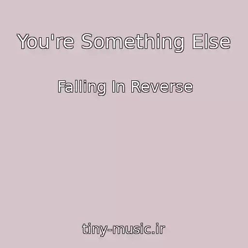 کاور آهنگ You're Something Else از Falling In Reverse