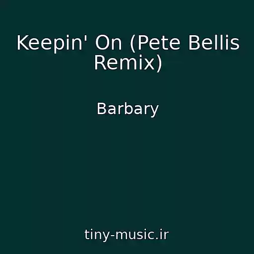 کاور آهنگ Keepin' On (Pete Bellis Remix) از Barbary