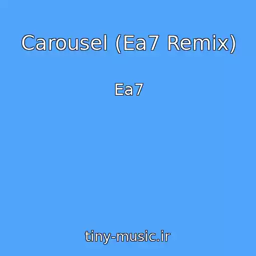 کاور آهنگ Carousel (Ea7 Remix) از Ea7