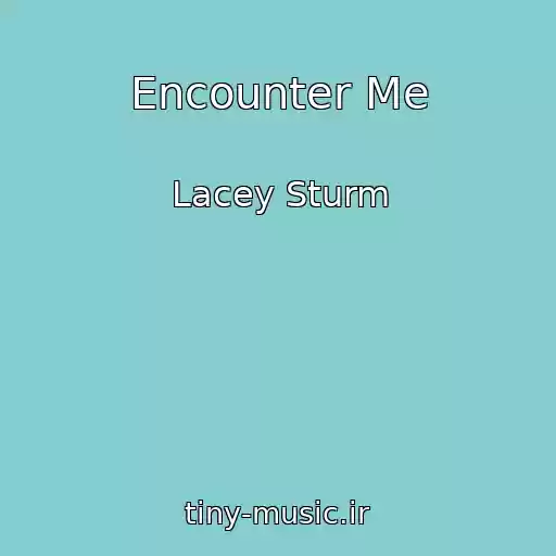 کاور آهنگ Encounter Me از Lacey Sturm