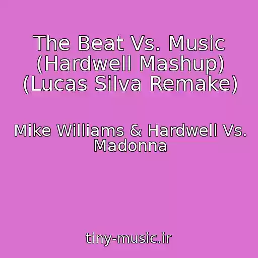 کاور آهنگ The Beat Vs. Music (Hardwell Mashup) (Lucas Silva Remake) از Mike Williams & Hardwell Vs. Madonna