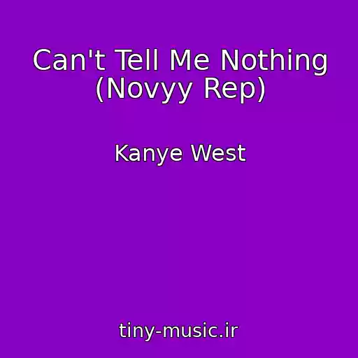 کاور آهنگ Can't Tell Me Nothing (Novyy Rep) از Kanye West