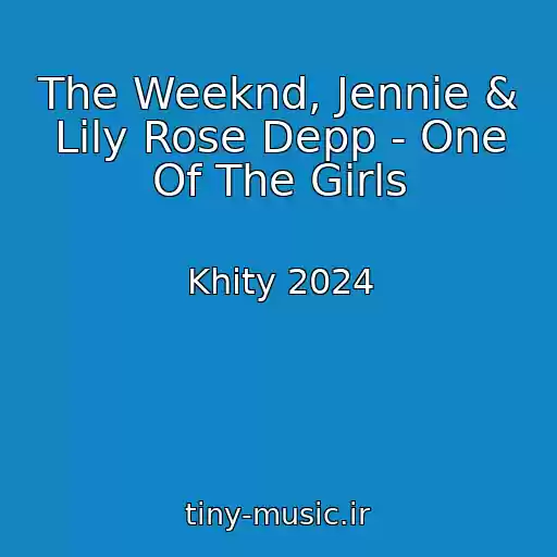 کاور آهنگ The Weeknd, Jennie & Lily Rose Depp - One Of The Girls از Khity 2024