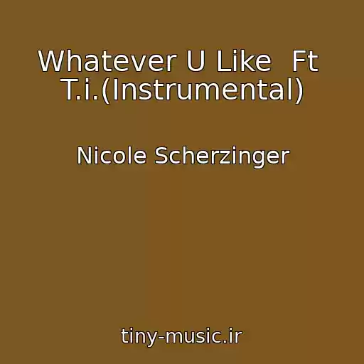 کاور آهنگ Whatever U Like  Ft  T.i.(Instrumental) از Nicole Scherzinger