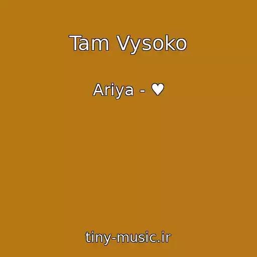 کاور آهنگ Tam Vysoko از Ariya - ♥