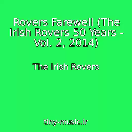 کاور آهنگ Rovers Farewell (The Irish Rovers 50 Years - Vol. 2, 2014) از The Irish Rovers