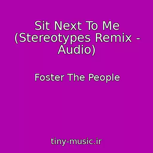 کاور آهنگ Sit Next To Me (Stereotypes Remix - Audio) از Foster The People