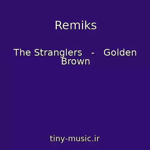 کاور آهنگ Remiks از The Stranglers   -   Golden Brown