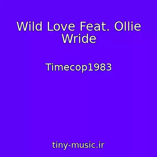 کاور آهنگ Wild Love Feat. Ollie Wride از Timecop1983