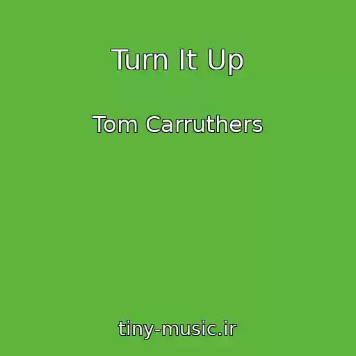 کاور آهنگ Turn It Up از Tom Carruthers
