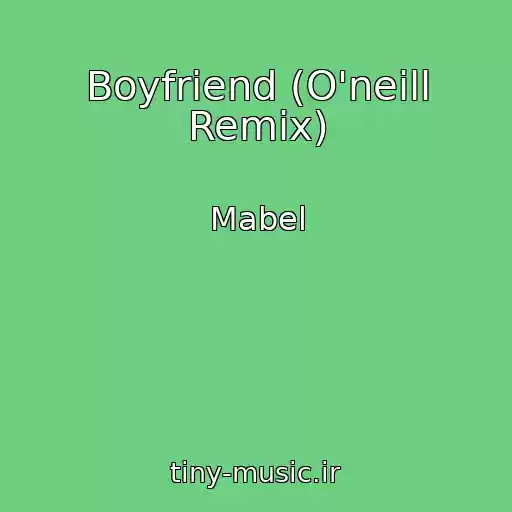 کاور آهنگ Boyfriend (O'neill Remix) از Mabel