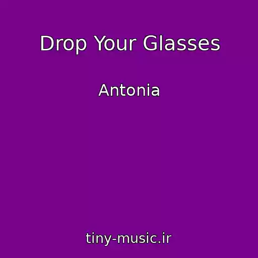 کاور آهنگ Drop Your Glasses از Antonia