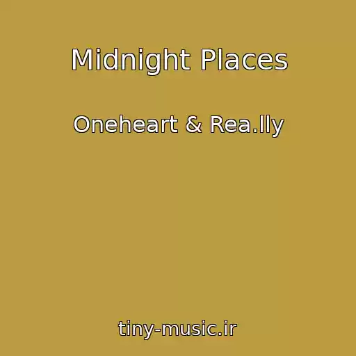 کاور آهنگ Midnight Places از Oneheart & Rea.lly