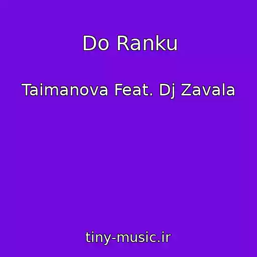 کاور آهنگ Do Ranku از Taimanova Feat. Dj Zavala