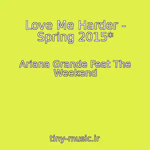 کاور آهنگ Love Me Harder - Spring 2015* از Ariana Grande Feat The Weekend