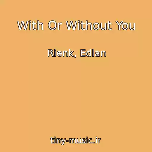 کاور آهنگ With Or Without You از Rienk, Edlan
