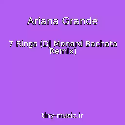 کاور آهنگ Ariana Grande از 7 Rings (Dj Monard Bachata Remix)