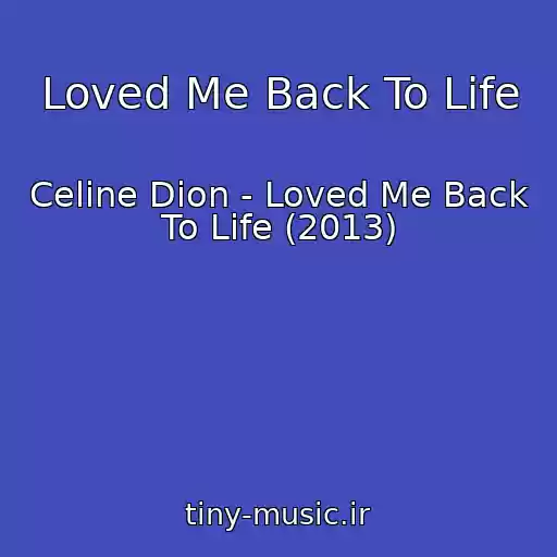 کاور آهنگ Loved Me Back To Life از Celine Dion - Loved Me Back To Life (2013)