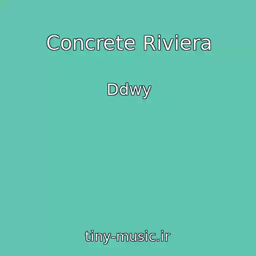 کاور آهنگ Concrete Riviera از Ddwy