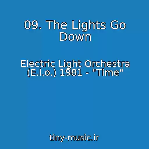 کاور آهنگ 09. The Lights Go Down از Electric Light Orchestra (E.l.o.) 1981 - "Time"