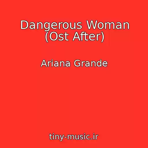 کاور آهنگ Dangerous Woman (Ost After) از Ariana Grande