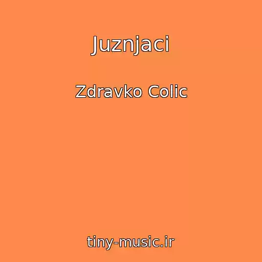 کاور آهنگ Juznjaci از Zdravko Colic