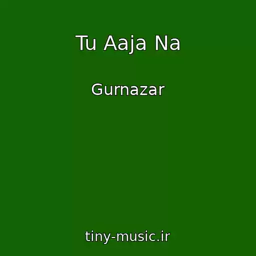 کاور آهنگ Tu Aaja Na از Gurnazar