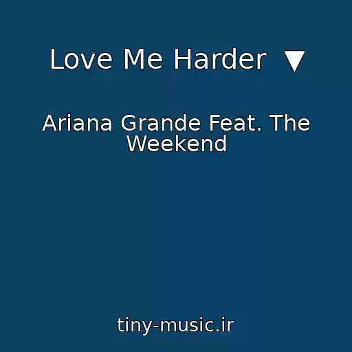کاور آهنگ Love Me Harder  ▼ از Ariana Grande Feat. The Weekend