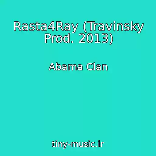 کاور آهنگ Rasta4Ray (Travinsky Prod. 2013) از Abama Clan