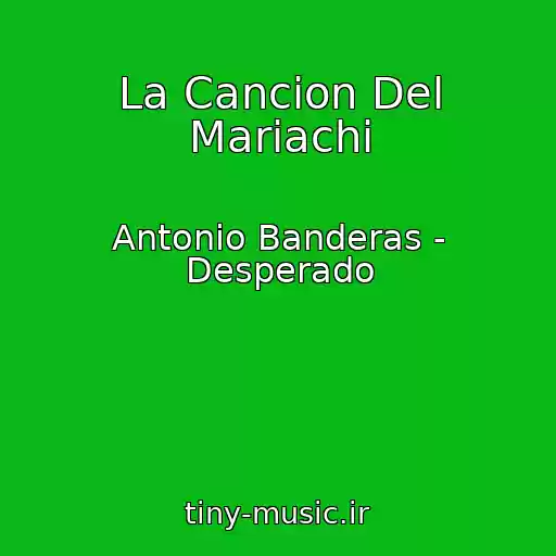 کاور آهنگ La Cancion Del Mariachi از Antonio Banderas - Desperado