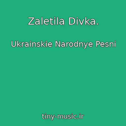 کاور آهنگ Zaletila Divka. از Ukrainskie Narodnye Pesni