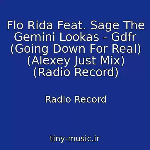 کاور آهنگ Flo Rida Feat. Sage The Gemini Lookas - Gdfr (Going Down For Real) (Alexey Just Mix) (Radio Record) از Radio Record