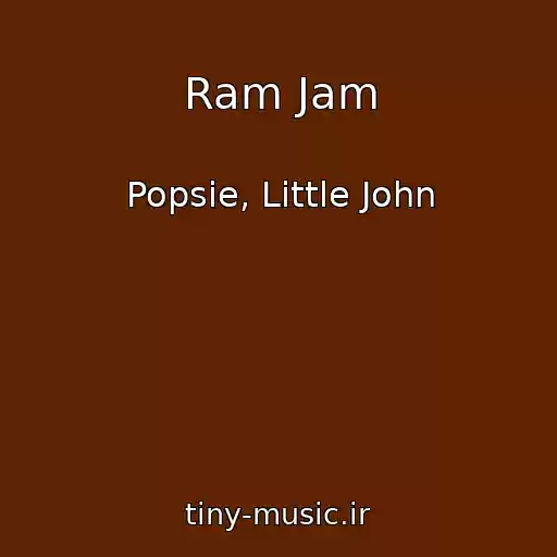 کاور آهنگ Ram Jam از Popsie, Little John