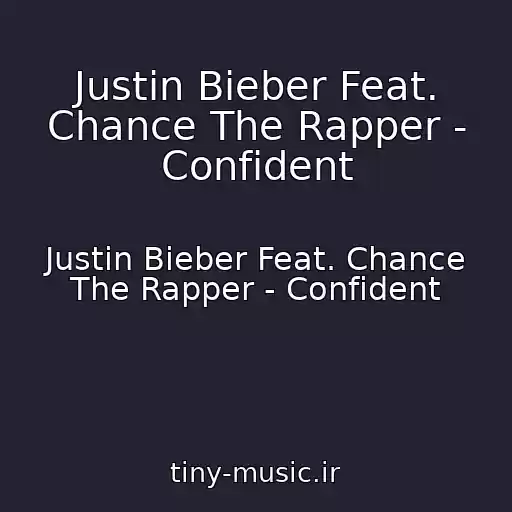 کاور آهنگ Justin Bieber Feat. Chance The Rapper - Confident از Justin Bieber Feat. Chance The Rapper - Confident