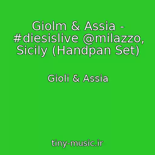 کاور آهنگ Giolm & Assia - #diesislive @milazzo, Sicily (Handpan Set) از Gioli & Assia