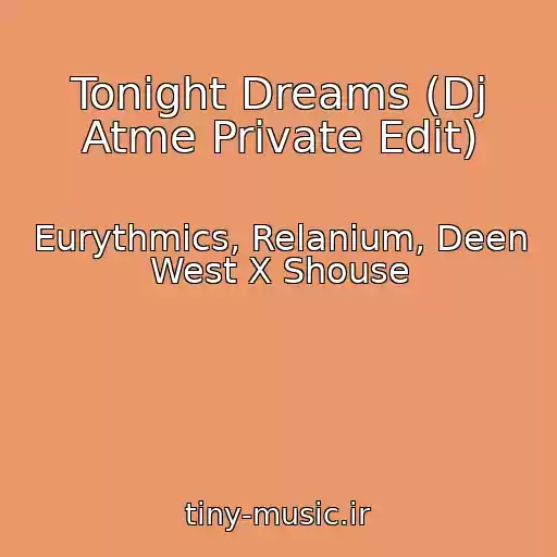 کاور آهنگ Tonight Dreams (Dj Atme Private Edit) از Eurythmics, Relanium, Deen West X Shouse