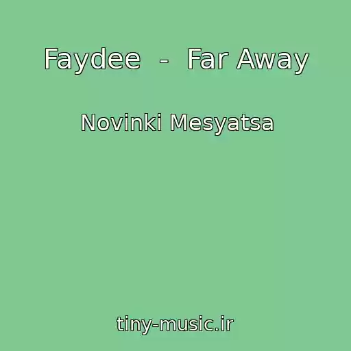 کاور آهنگ Faydee  -  Far Away از Novinki Mesyatsa