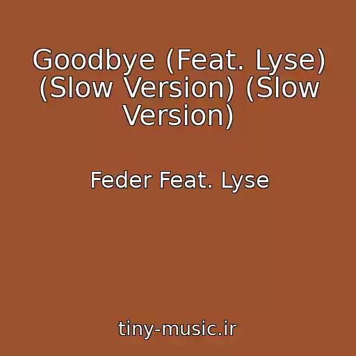 کاور آهنگ Goodbye (Feat. Lyse) (Slow Version) (Slow Version) از Feder Feat. Lyse