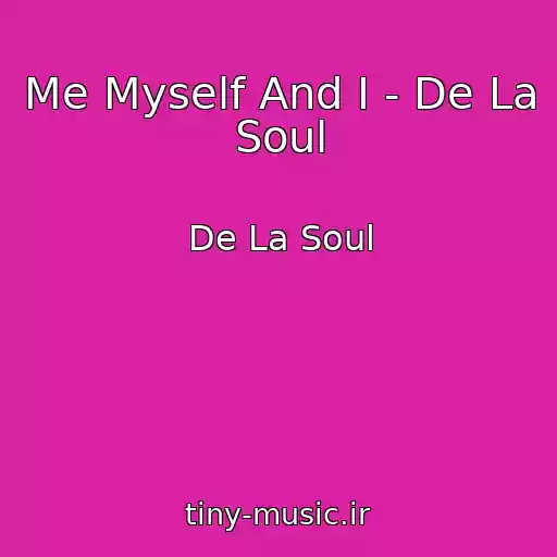 کاور آهنگ Me Myself And I - De La Soul از De La Soul
