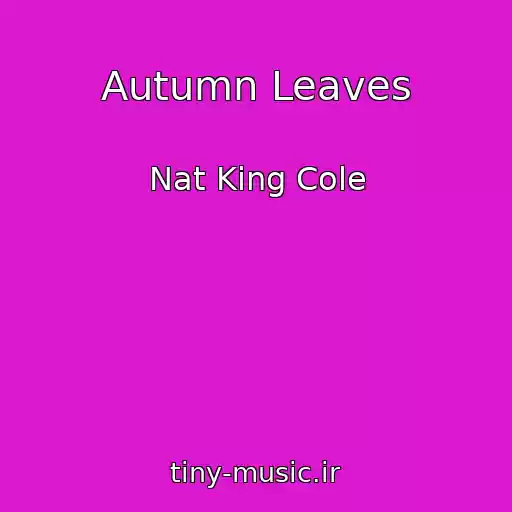 کاور آهنگ Autumn Leaves از Nat King Cole