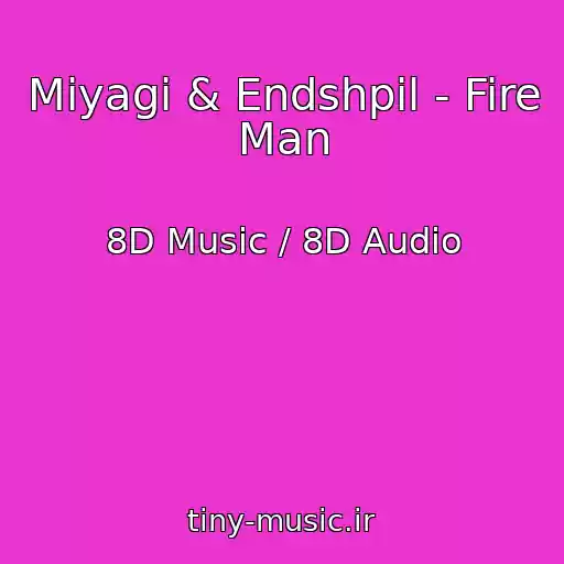 کاور آهنگ Miyagi & Endshpil - Fire Man از 8D Music / 8D Audio